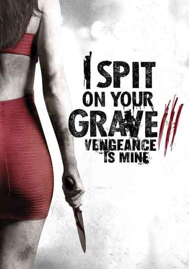 I Spit on Your Grave III: Vengeance Is Mine