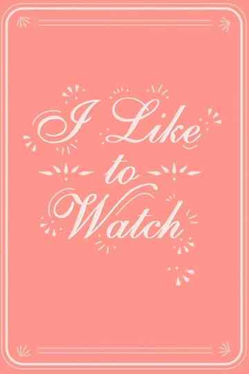 I Like to Watch poster