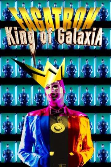 Fagatron: King of Galaxia Poster