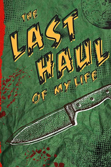 The Last Haul of My Life Poster