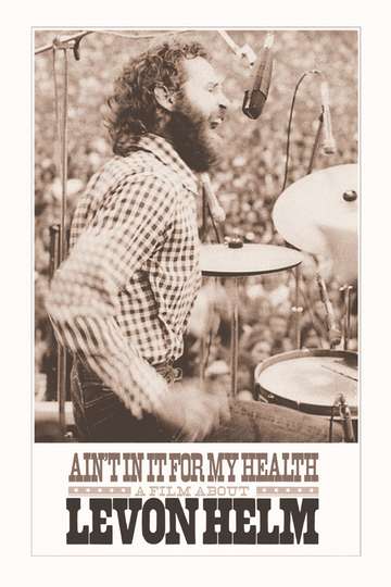 Aint in It for My Health A Film About Levon Helm