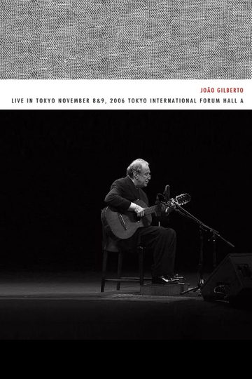 João Gilberto  Live in Tokyo november 8  9 2006 Tokyo International Forum Hall A