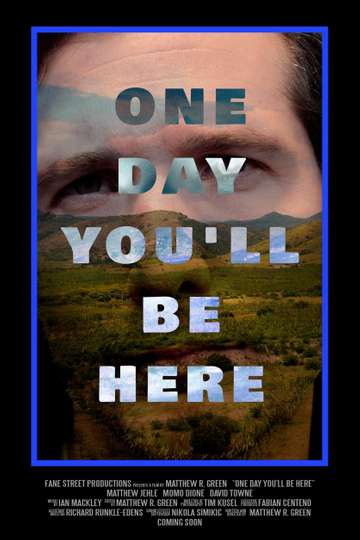 One Day You'll Be Here Poster