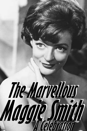 The Marvellous Maggie Smith: A Celebration