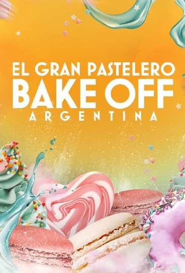 Bake Off Argentina: El gran pastelero Poster