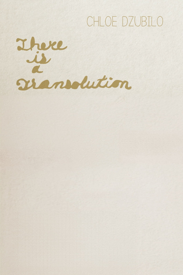 Chloe Dzubilo: There is a Transolution Poster