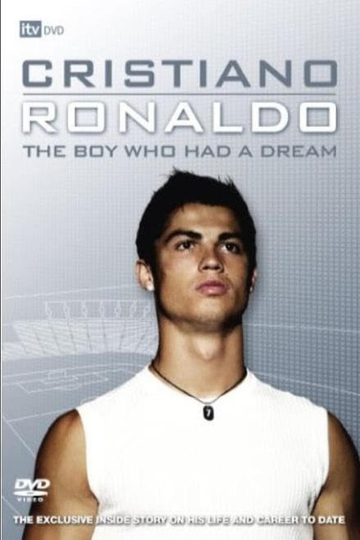 Cristiano Ronaldo: The Boy Who Had a Dream