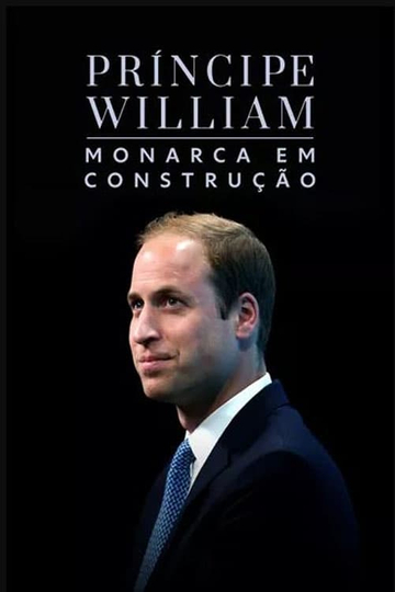 Prince William: Monarch in the Making