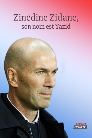 Zinédine Zidane, son nom est Yazid