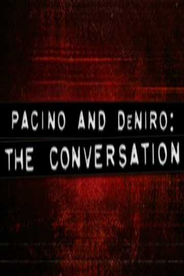 Pacino and De Niro: The Conversation