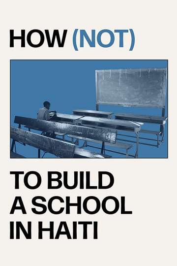 How not to Build a School in Haiti Poster