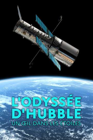 L'odyssée d'Hubble, un œil dans les étoiles Poster