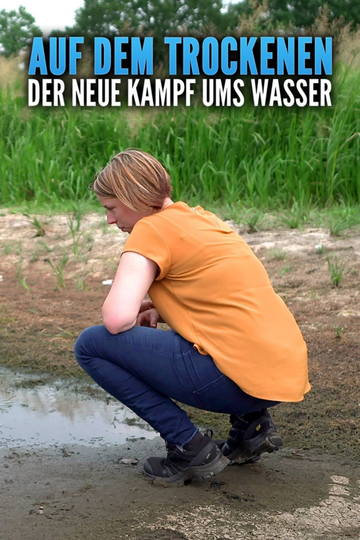 Auf dem Trockenen  Der neue Kampf ums Wasser