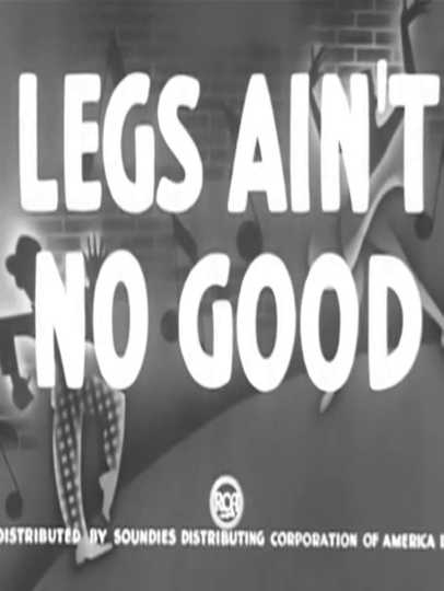 Legs Ain't No Good