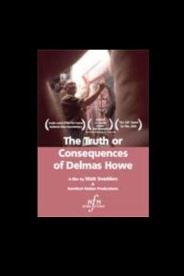 The Truth or Consequences of Delmas Howe Poster