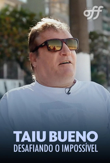 Taiu Bueno: Desafiando O Impossível Poster