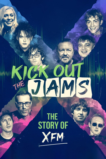 Kick Out the Jams: The Story of XFM Poster