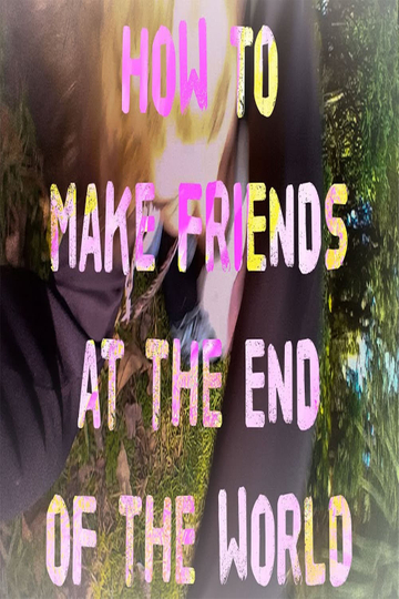 how to make friends at the end of the world Poster