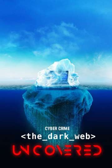 Cyber Crime The Dark Web Uncovered