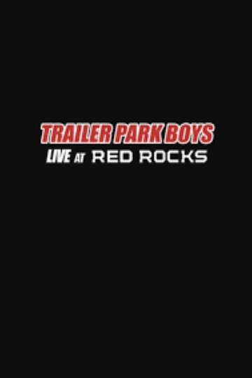 Trailer Park Boys Live at Red Rocks Poster