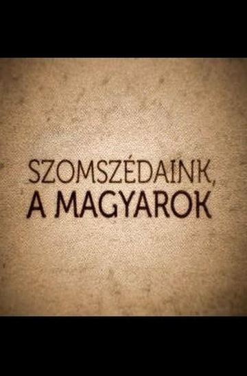 Szomszédaink a magyarok  Szerbia Poster