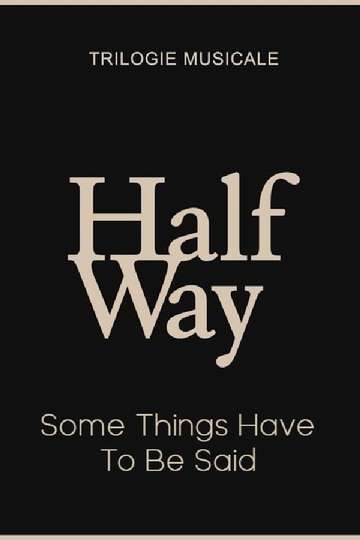 Some Things Have To Be Said - Halfway (3/3) Poster