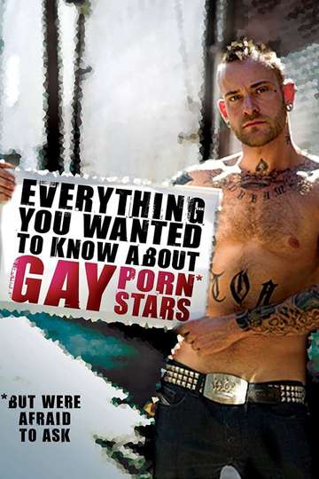 Everything You Wanted to Know About Gay Porn Stars The Movie