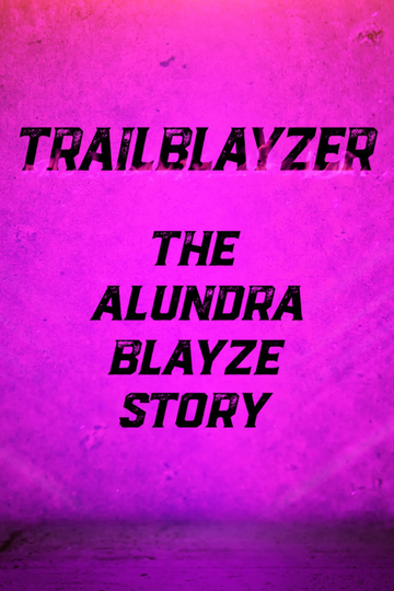 TrailBlayzer: The Alundra Blayze Story