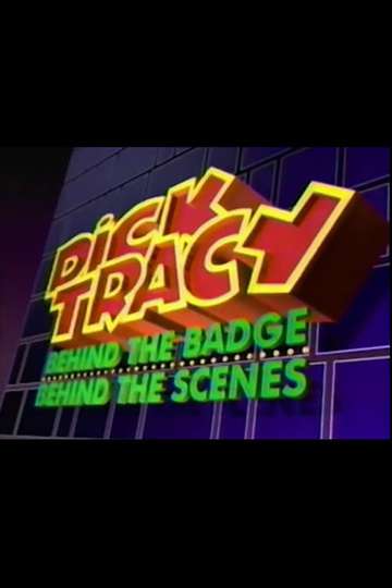 Dick Tracy Behind the Badge Behind the Scenes Poster