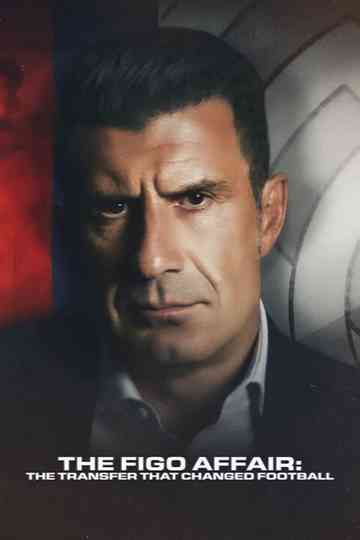 The Figo Affair: The Transfer That Changed Football Poster