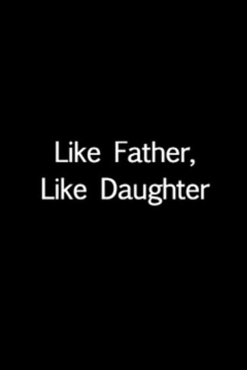 Like Father Like Daughter Poster