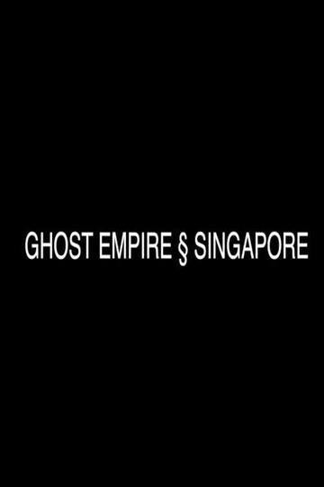 Ghost Empire  Singapore