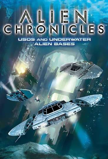 Alien Chronicles: USOs and Under Water Alien Bases Poster