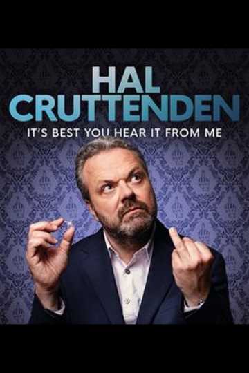 Hal Cruttenden Its Best You Hear It From Me