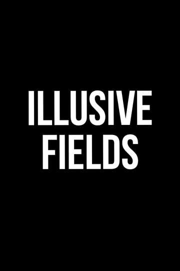 Illusive Fields