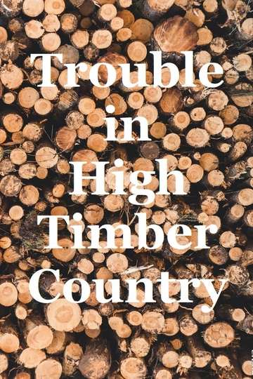 Trouble in High Timber Country Poster