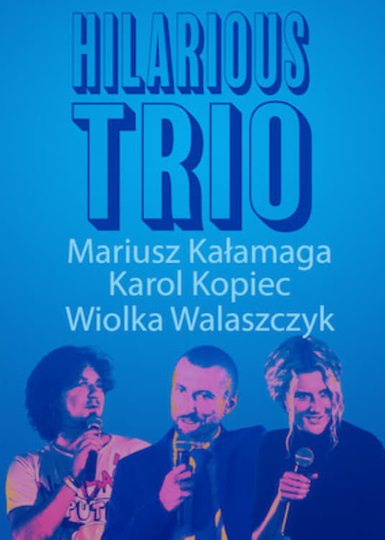 Mariusz Kalamaga Karol Kopiec Wiolka Walaszczyk Hilarious Trio