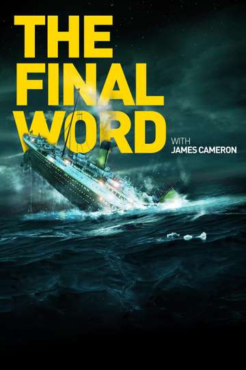 Titanic The Final Word with James Cameron