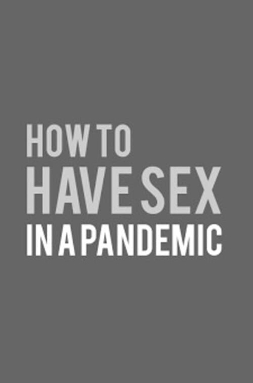 How to Have Sex in a Pandemic Poster