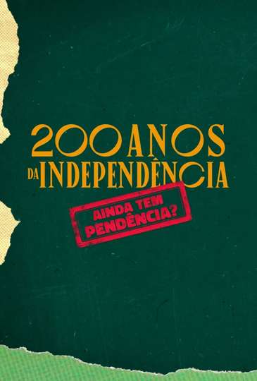 200 Anos da Independência Ainda tem Pendência