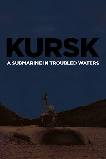 Kursk A Submarine in Troubled Waters