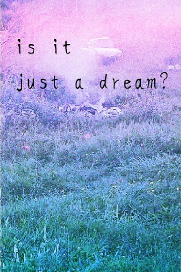 is it just a dream?