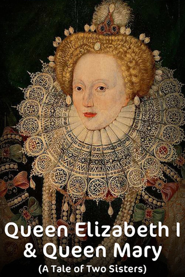 Queen Elizabeth I  Queen Mary A Tale of Two Sisters