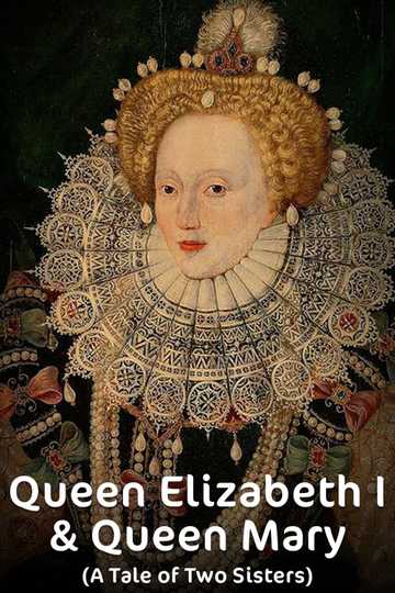 Queen Elizabeth I  Queen Mary A Tale of Two Sisters poster