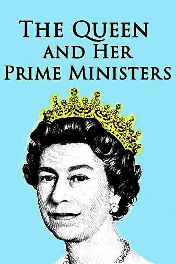 The Queen and Her Prime Ministers Poster