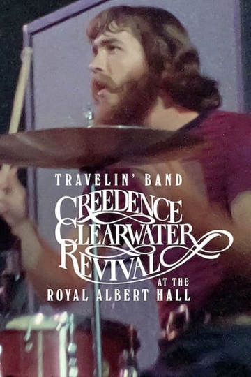 Travelin' Band: Creedence Clearwater Revival at the Royal Albert Hall Poster