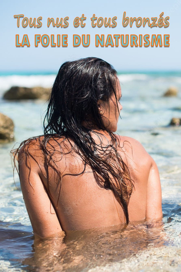 Tous nus et tous bronzés : la folie du naturisme