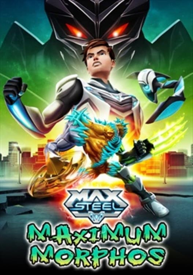 Max Steel Maximum Morphos