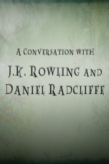 A Conversation with JK Rowling and Daniel Radcliffe