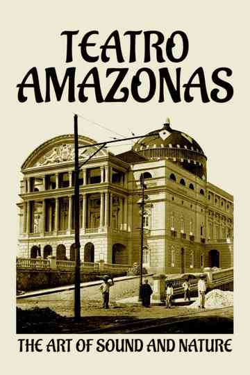 Teatro Amazonas: The Art of Sound and Nature Poster